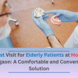 Dentist Visit for Elderly Patients at Home in Gurgaon