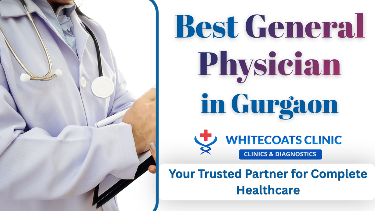 whitecoats-Clinic-General-Physician-Blog-1-1200x675.png